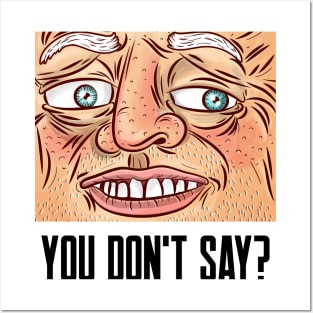 You don't say sarcastic phrases Posters and Art